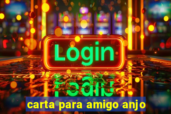 carta para amigo anjo