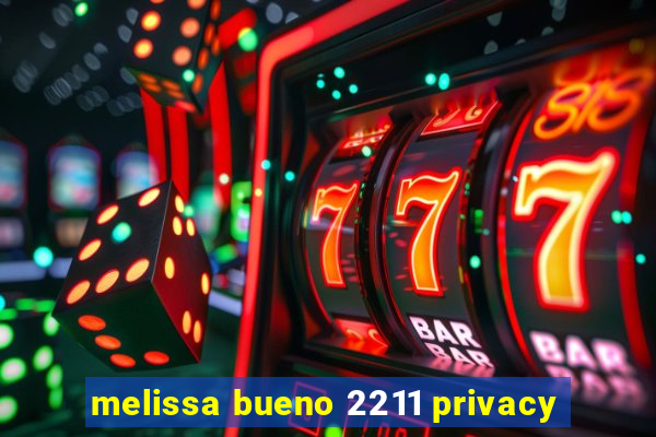 melissa bueno 2211 privacy