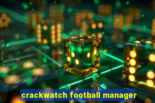 crackwatch football manager