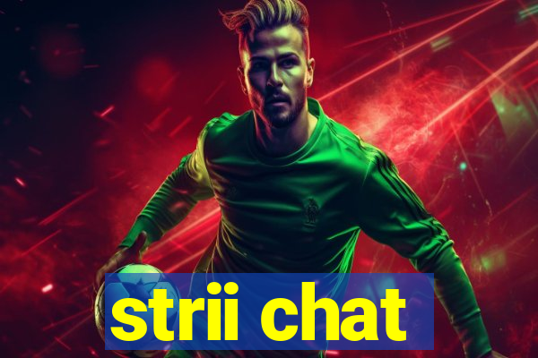strii chat