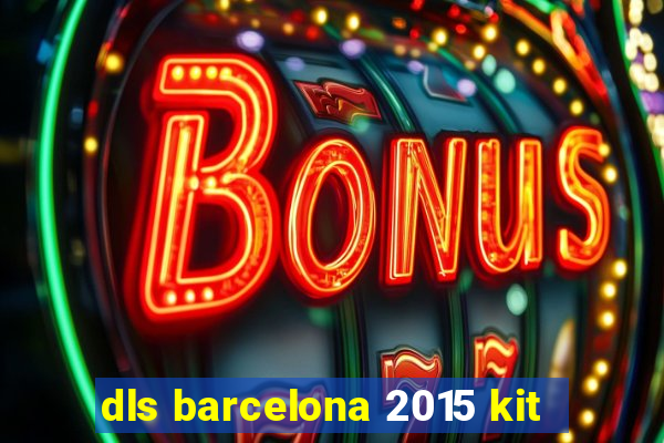 dls barcelona 2015 kit