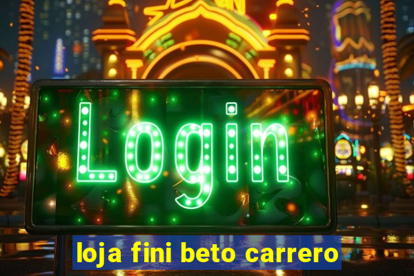 loja fini beto carrero