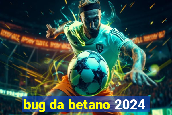 bug da betano 2024