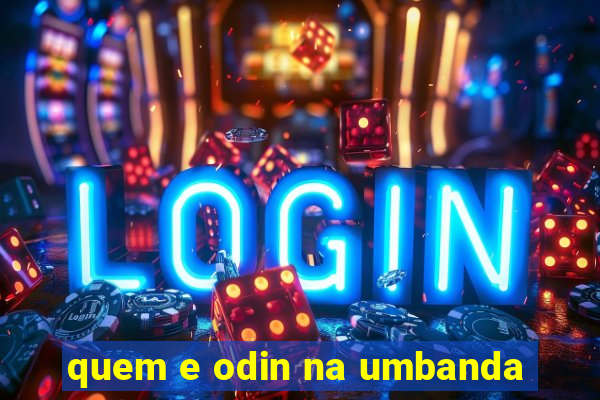 quem e odin na umbanda