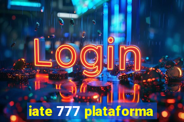 iate 777 plataforma