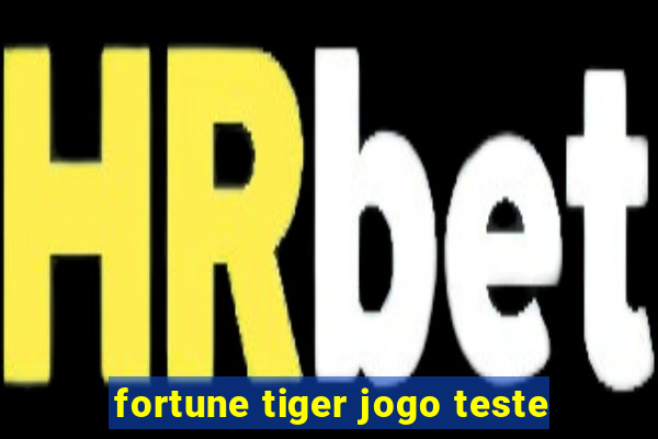 fortune tiger jogo teste