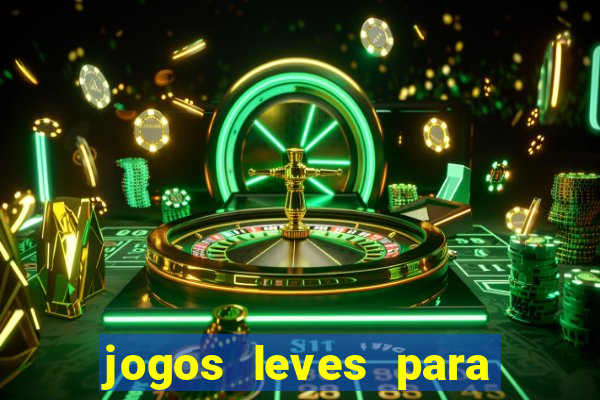 jogos leves para pc fraco blog