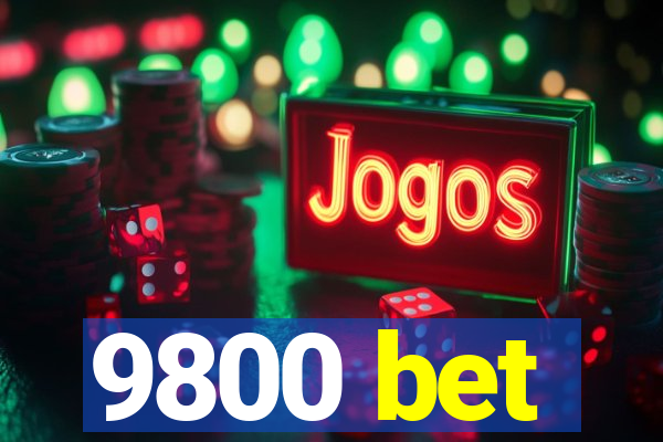 9800 bet