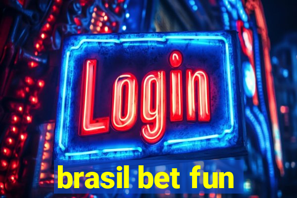 brasil bet fun