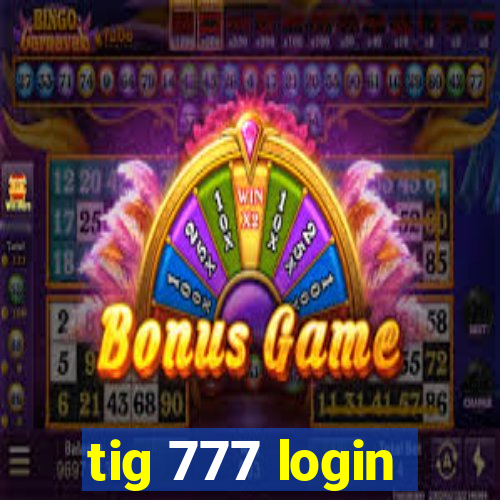 tig 777 login