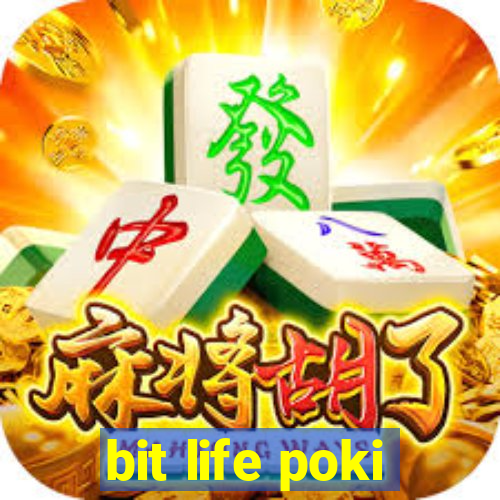 bit life poki