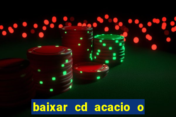 baixar cd acacio o ferinha da bahia vol 1