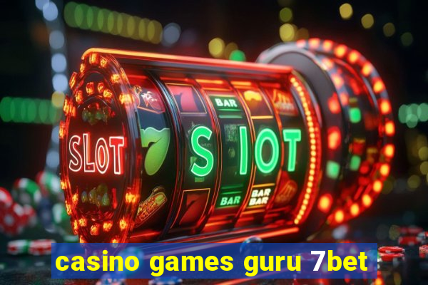 casino games guru 7bet