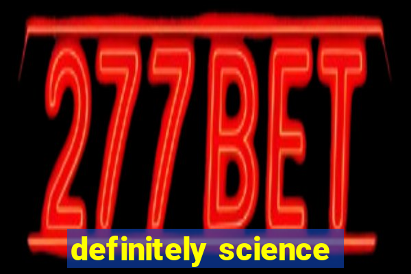 definitely science
