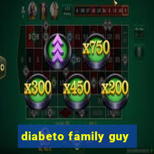 diabeto family guy