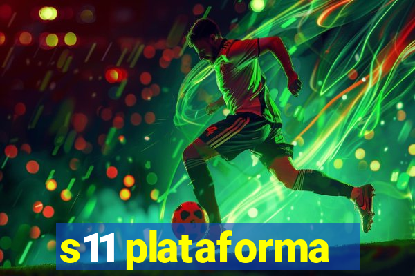 s11 plataforma
