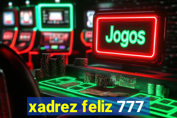 xadrez feliz 777