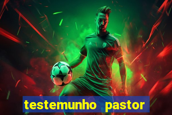 testemunho pastor hernane santos