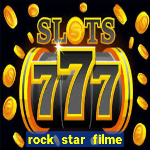 rock star filme completo dublado