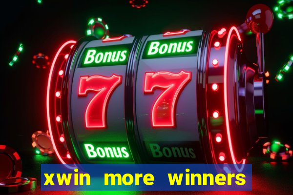 xwin more winners more fun