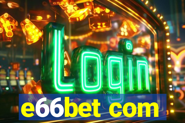 e66bet com