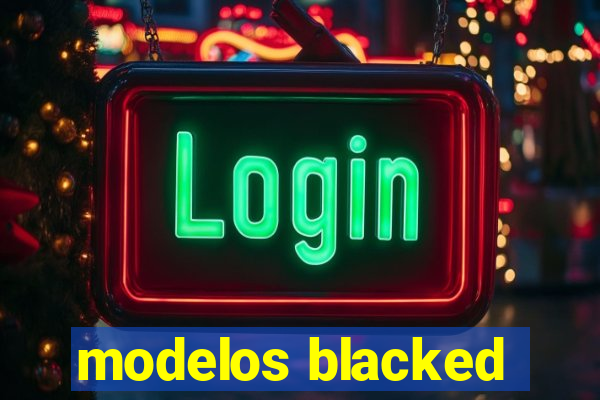 modelos blacked