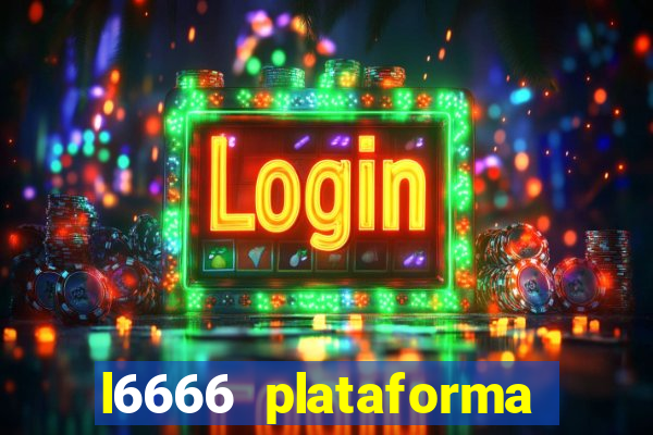 l6666 plataforma paga mesmo