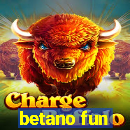 betano fun