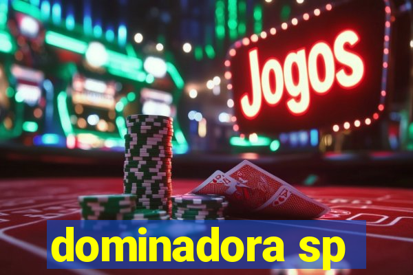 dominadora sp