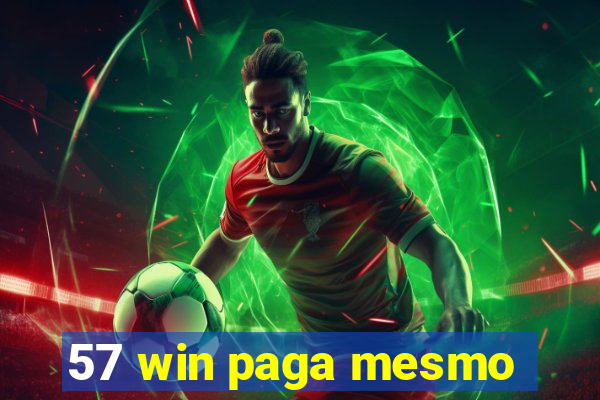 57 win paga mesmo