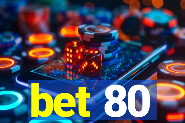 bet 80