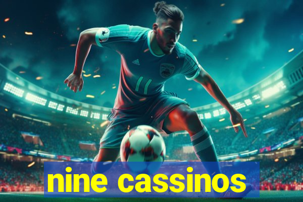 nine cassinos