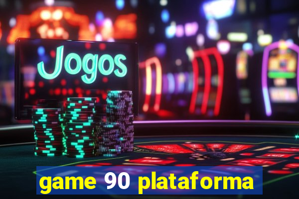 game 90 plataforma