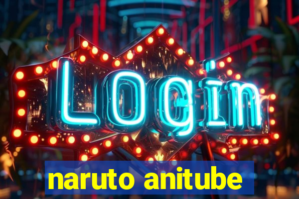 naruto anitube