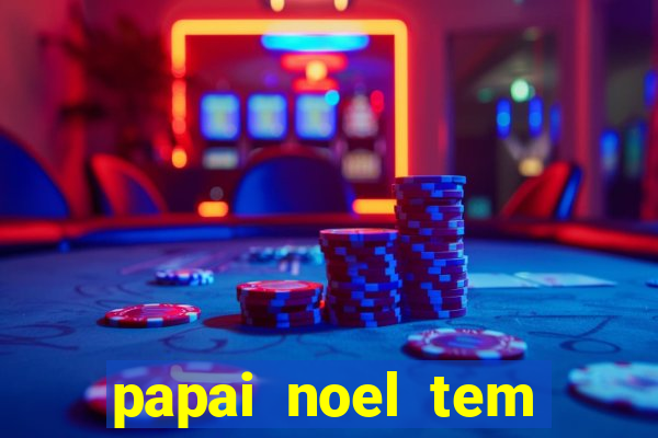 papai noel tem quantos anos