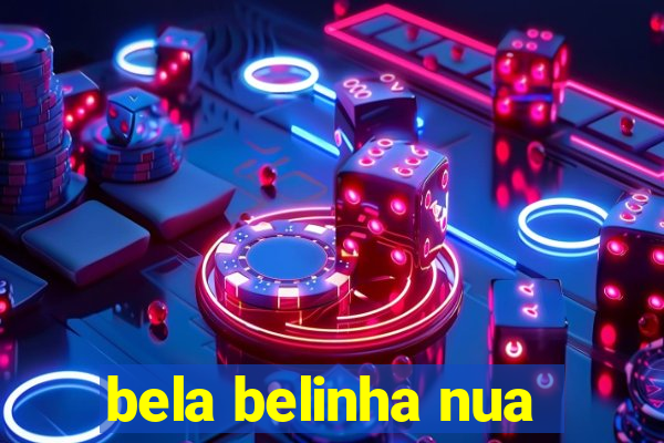 bela belinha nua