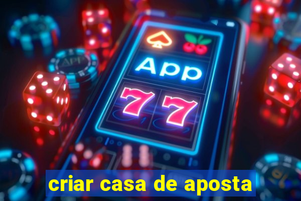 criar casa de aposta