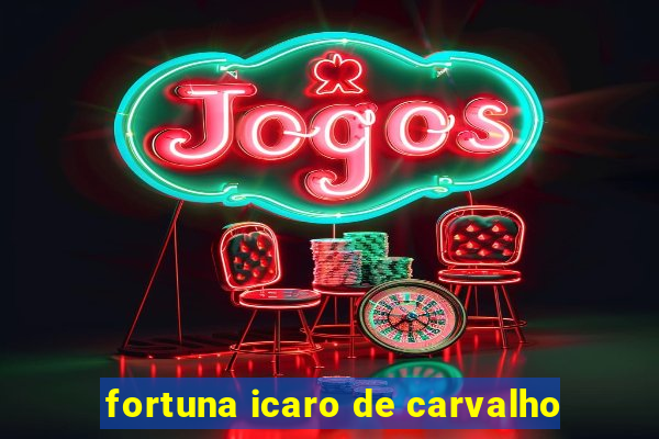 fortuna icaro de carvalho