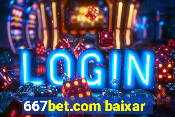 667bet.com baixar
