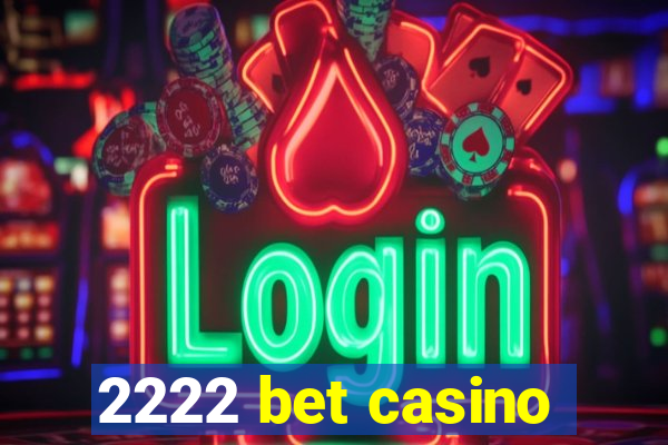 2222 bet casino