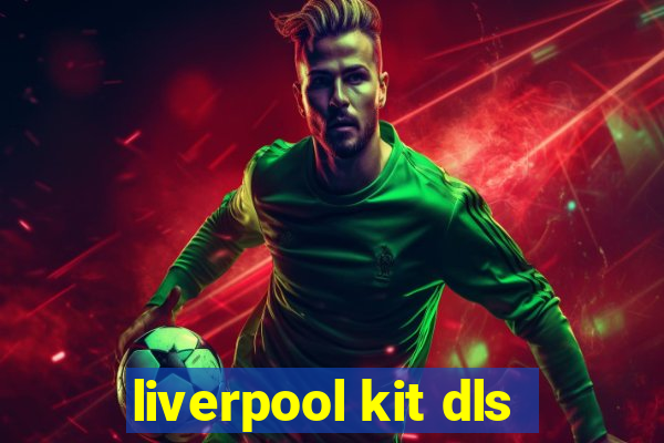 liverpool kit dls