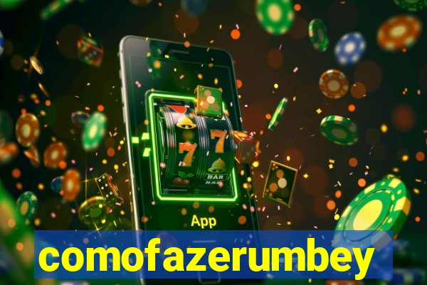 comofazerumbey