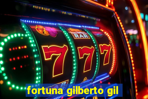 fortuna gilberto gil