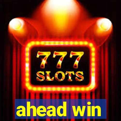 ahead win