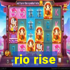 rio rise