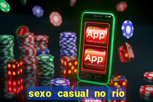 sexo casual no rio de janeiro