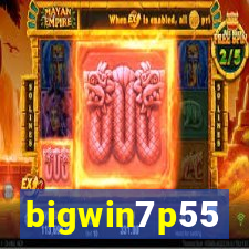 bigwin7p55