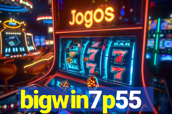 bigwin7p55