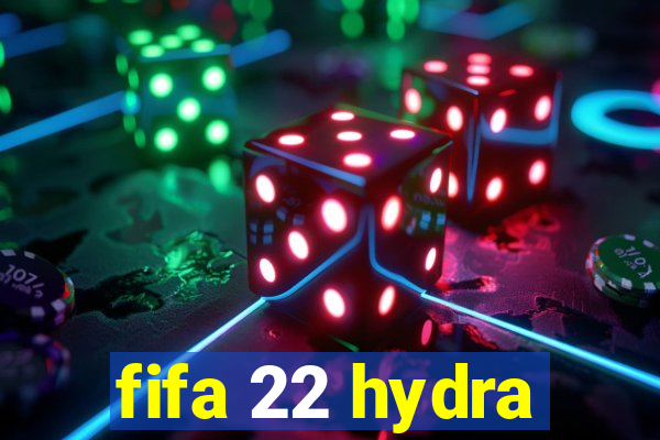 fifa 22 hydra