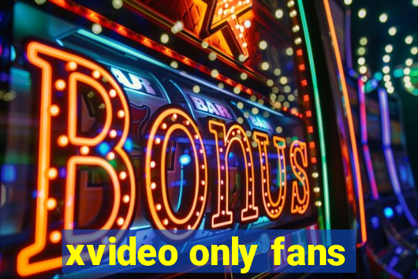 xvideo only fans